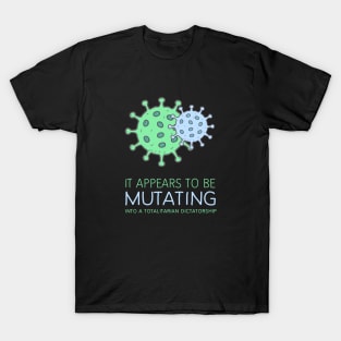 It appears to be mutating... T-Shirt